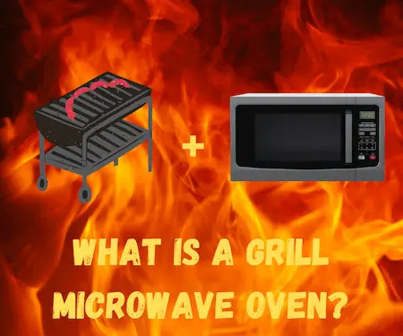 What Is A Grill Microwave Oven?